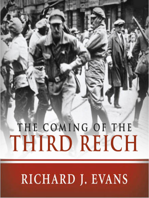 Title details for The Coming of the Third Reich by Richard J. Evans - Available